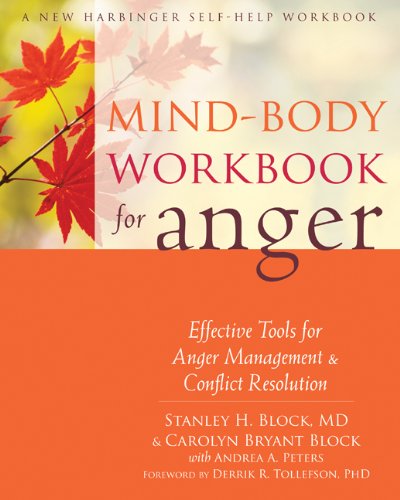 Mind-Body Workbook for Anger: Effective Tools for Anger Management and Conflict Resolution (A New Harbinger Self-Help Workbook)