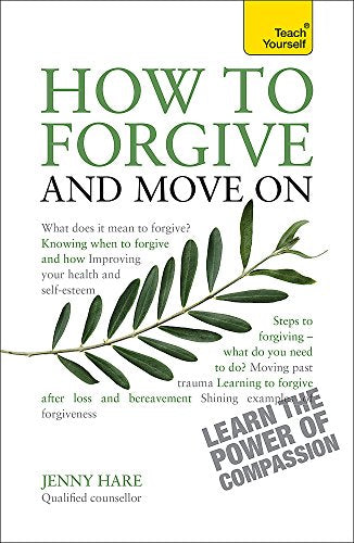 How to Forgive and Move On (Teach Yourself)