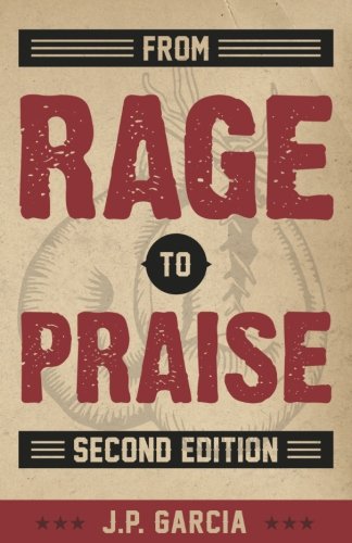 From Rage to Praise