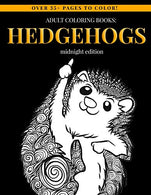 Adult Coloring Books: Hedgehogs (Midnight Edition): Adult Coloring Book Designs for Hedgehog Lovers - Mindfulness Art Therapy Stress Relief Coloring
