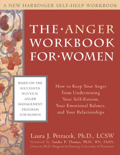 The Anger Workbook for Women: How to Keep Your Anger from Undermining Your Self-Esteem. Your Emotional Balance. and Your Relationships (A New Harbin