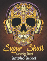 Sugar Skull Coloring Book: A Coloring Book for Adults Day of the Dead Coloring Book with Gothic and Skull Designs
