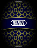 Life Coach Notebook: Large Paperback Journal. Notebook. Notepad. Organizer for Writing in Life Coaching Notes. Session Templates and Much More. 8.5&