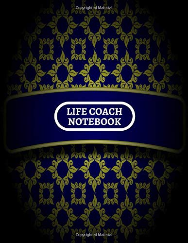 Life Coach Notebook: Large Paperback Journal. Notebook. Notepad. Organizer for Writing in Life Coaching Notes. Session Templates and Much More. 8.5&