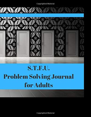 S.T.F.U. PROBLEM SOLVING JOURNAL FOR ADULTS