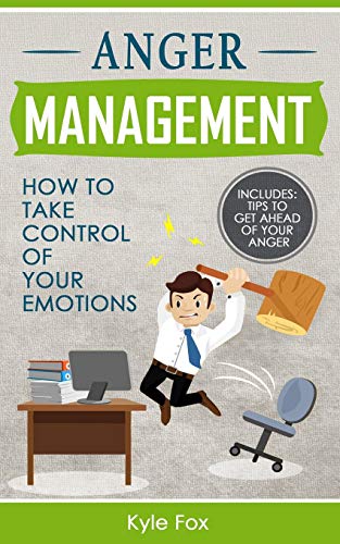 Anger Management: How To Take Control Of Your Emotions (Cognitive Behavioral Therapy. Anger Management. NLP)