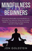 Mindfulness for Beginners: Practicing Minimalism and Meditation to Declutter Your Mind for Stress and Anxiety Relief: An Introduction to Mind Hackin