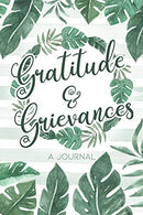 Gratitude & Grievances A Journal: An Irreverent Anger Diary and Mental Health Journal