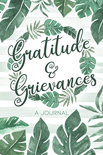 Gratitude & Grievances A Journal: An Irreverent Anger Diary and Mental Health Journal