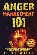 Anger Management 101: Discover How You Can Build Powerful Emotional Intelligence. Dramatically Improve Your Relationships and Kids. and Finally Esca