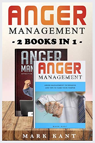 Anger Management: 2 Books IN 1 ANGER MANAGEMENT Effective Anger Management Guide  AND  ANGER MANAGEMENT Anger Management Techniques and Tips to Tame