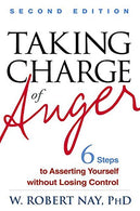 Taking Charge of Anger. Second Edition: Six Steps to Asserting Yourself without Losing Control