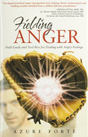 Fielding Anger: Field Guide and Tool Box for Dealing with Angry Feelings