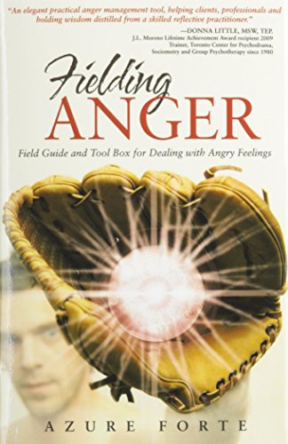 Fielding Anger: Field Guide and Tool Box for Dealing with Angry Feelings