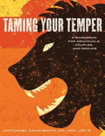 Taming Your Temper: A Workbook for Individuals. Couples. and Groups