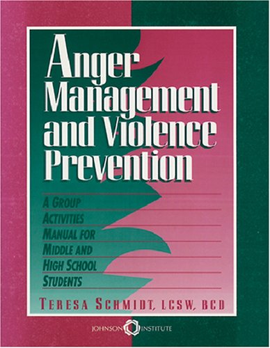 Anger Management And Violence Prevention: A Group Activities Manual For Middle And High School Students