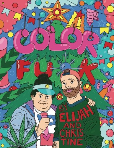Adult Coloring Book: Color Fu*k by Elijah and Christine | Swear Word Coloring Book | Coloring Books for Adults Relaxation | Fun Guaranteed