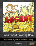 Swear Word Coloring Book: Fancy Curses for Fun and Stress Relief (Swear Word Adult Coloring Books) (Volume 1)