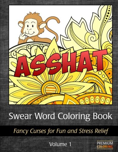 Swear Word Coloring Book: Fancy Curses for Fun and Stress Relief (Swear Word Adult Coloring Books) (Volume 1)