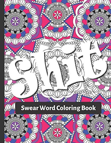 Swear Word Coloring Book: Made For Relaxation. Fun. and to Relieve Your Stress Away: For Adults