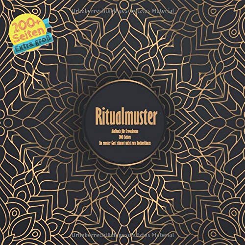 Ritualmuster Malbuch f&uuml;r Erwachsene 200 Seiten - Ein ernster Gast stimmt nicht zum Hochzeithaus. (Mandala) (German Edition)