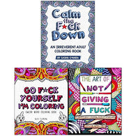 Calm the F*ck Down. Go F*ck Yourself. I'm Coloring. Art of Not Giving a Fuck 3 Books Collection Set