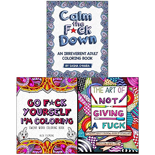 Calm the F*ck Down. Go F*ck Yourself. I'm Coloring. Art of Not Giving a Fuck 3 Books Collection Set
