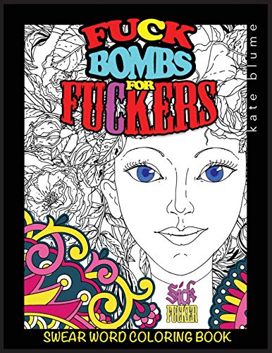 Swear Word Coloring Book: Fuck-Bombs For Fuckers
