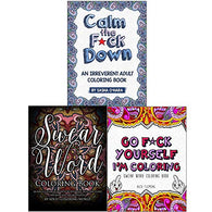 Calm the F*ck Down. Go F*ck Yourself. I'm Coloring. Swear Word Coloring Book 3 Books Collection Set