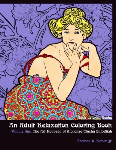 Adult Coloring Books:: An Adult Relaxation Coloring Book | Volume One: The Art Nouveau of Alphonse Mucha Embellish