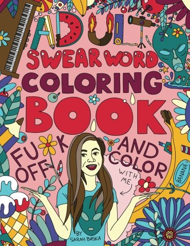 Adult Coloring Book: F*ck off and color with me by Sarah Baska